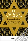 Gli ultimi Re di Shanghai. E-book. Formato EPUB ebook