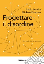 Progettare il disordine: Idee per la città del XXI secolo. E-book. Formato EPUB ebook