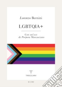 LGBTQIA+. E-book. Formato EPUB ebook di Lorenzo Bernini