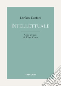 Intellettuale. E-book. Formato EPUB ebook di Luciano Canfora