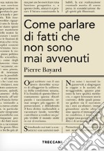 Come parlare di fatti che non sono mai accaduti. E-book. Formato EPUB