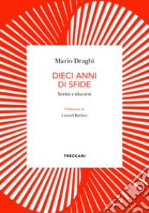 Dieci anni di sfide: Scritti e discorsi. E-book. Formato EPUB ebook di Mario Draghi