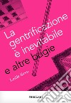 La gentrificazione è inevitabile. E-book. Formato EPUB ebook