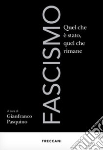 Fascismo: Quel che è stato, quel che rimane. E-book. Formato EPUB ebook di Gianfranco Pasquinio