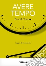 Avere tempo: Saggio di cronosofia. E-book. Formato EPUB ebook