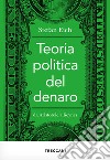 Teoria politica del denaro: Da Aristotele a Keynes. E-book. Formato EPUB ebook