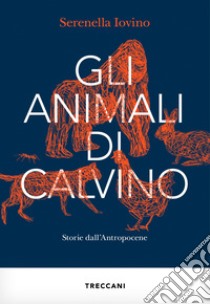 Gli animali di Calvino: Storie dall'Antropocene. E-book. Formato EPUB ebook di Serenella Iovino