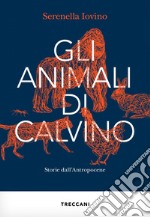 Gli animali di Calvino: Storie dall'Antropocene. E-book. Formato EPUB ebook