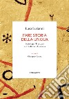 Fare storia della lingua: Scritti per Treccani sull’italiano e la scuola. E-book. Formato EPUB ebook di Luca Serianni