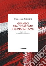 Gramsci tra cesarismo e bonapartismo. E-book. Formato EPUB ebook