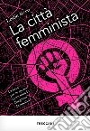 La città femminista. E-book. Formato EPUB ebook