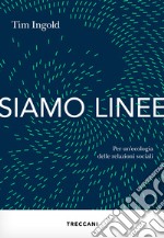 Siamo linee: Per un'ecologia delle relazioni sociali. E-book. Formato EPUB ebook