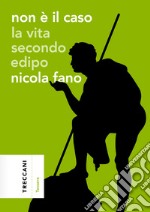 Non è il caso. La vita secondo Edipo. E-book. Formato EPUB ebook