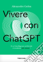 Vivere con Chat GPT: E se l'intelligenza artificiale ci rendesse più umani?. E-book. Formato EPUB ebook