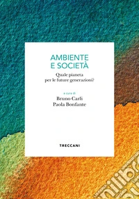 AMBIENTE E SOCIETÀ: Quale pianeta per le future generazioni?. E-book. Formato EPUB ebook