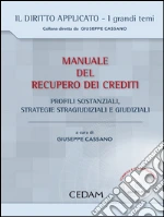 Manuale del recupero dei crediti. Profili sostanziali, strategie stragiudiziali e giudiziali. E-book. Formato EPUB