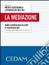 La mediazione nelle controversie civili e commerciali. E-book. Formato EPUB ebook di Castagnola Angelo & Delfini Francesco
