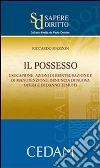 Il possesso. Usucapione, azioni di reintegrazione e di manutenzione, denuncia di nuova opera e di danno temuto. E-book. Formato EPUB ebook di Riccardo Mazzon