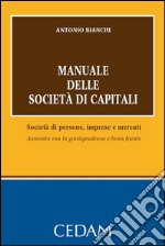 Manuale delle società di capitali. Società di persone, imprese e mercati. Annotato con la giurisprudenza e focus fiscale. E-book. Formato PDF ebook