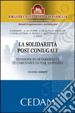 La solidarietà post coniugale. Pensione di reversibilità ed indennità di fine rapporto. E-book. Formato EPUB ebook