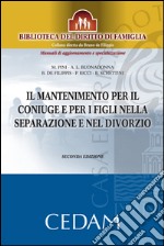 Il mantenimento per il coniuge e per i figli nella separazione e nel divorzio. Seconda edizione. E-book. Formato EPUB