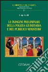 Le indagini preliminari della polizia giudiziaria e del pubblico ministero. E-book. Formato EPUB ebook