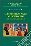 La responsabilità penale dei professionisti medici avvocati notai commercialisti. E-book. Formato EPUB ebook di Bastianello Alessandro