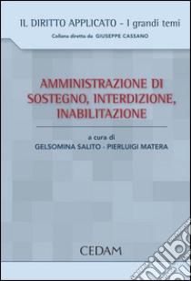 Amministrazione di sostegno, Interdizione, Inabilitazione. E-book. Formato EPUB ebook di Salito Gelsomina