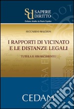 I rapporti di vicinato e le distanze legali. Tutela e risarcimento. E-book. Formato EPUB ebook