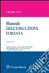 Manuale dell’esecuzione forzataAggiornato con l'analisi ragionata della riforma introdotta dalla legge 6 agosto 2015, n. 132 che ha modificato la disciplina delle procedure esecutive. E-book. Formato EPUB ebook