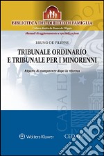 Tribunale ordinario e tribunale per i minorenniRiparto di competenze dopo la riforma. E-book. Formato EPUB ebook