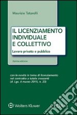 Il licenziamento individuale e collettivoLavoro privato e pubblico. Quinta edizione con le novità in tema di licenziamento nei contratti a tutele crescenti. E-book. Formato EPUB ebook