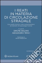 I reati in materia di circolazione stradaleCon profili di diritto civile e amministrativo ed elementi di tossicologia forense. E-book. Formato EPUB ebook