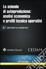 Le aziende di autoproduzione: analisi economica e profili tecnico-operativi. E-book. Formato EPUB ebook