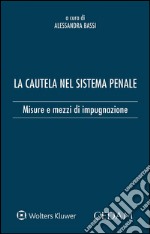 La cautela nel sistema penaleMisure e mezzi di impugnazione. E-book. Formato EPUB ebook