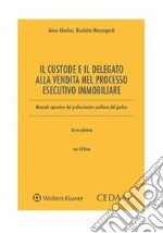 Il custode e il delegato alla vendita nella nuova esecuzione immobiliare. E-book. Formato PDF ebook