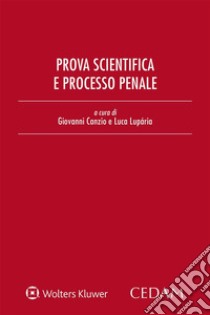 Prova scientifica e processo penale. E-book. Formato EPUB ebook di GIOVANNI CANZIO 