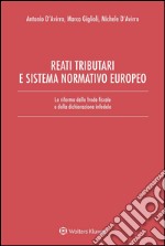 Reati tributari e sistema normativo europeo. La riforma della frode fiscale e della dichiarazione infedele. E-book. Formato EPUB ebook