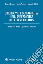 Unioni civili e genitorialità: le nuove frontiere della giurisprudenza: Interesse del minore e genitorialità same sex. E-book. Formato EPUB ebook