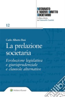 La Prelazione Societaria. E-book. Formato EPUB ebook di CARLO ALBERTO BUSI