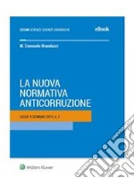 La Nuova Normativa Anticorruzione - Legge 9 Gennaio 2019, n. 3 ("Spazza Corrotti") . E-book. Formato PDF ebook