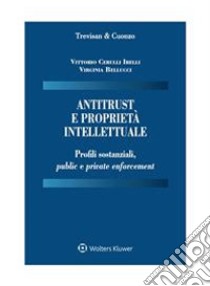 Antitrust e Proprietà Intellettuale . E-book. Formato PDF ebook di VITTORIO CERULLI IRELLI 