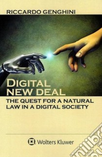 Digital new deal: the quest for a natural law in a digital society. E-book. Formato EPUB ebook di Riccardo Genghini