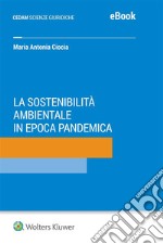 La sostenibilità ambientale in epoca pandemica. E-book. Formato EPUB ebook