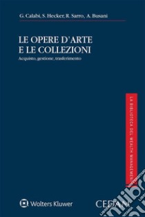 Le opere d'arte e le collezioni. E-book. Formato EPUB ebook di G. Calabi