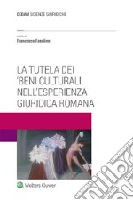 La tutela dei 'beni culturali' nell'esperienza giuridica romana. E-book. Formato EPUB ebook