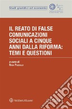 Il reato di false comunicazioni sociali a cinque anni dalla riforma: temi e questioni. E-book. Formato EPUB ebook