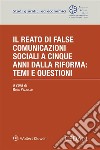 Il reato di false comunicazioni sociali a cinque anni dalla riforma: temi e questioni. E-book. Formato EPUB ebook