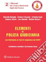 Elementi di Polizia Giudiziaria, con riferimento ai reati di competenza del CNVVF. E-book. Formato PDF ebook