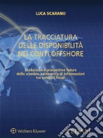 La tracciatura delle disponibilità nei conti offshore. E-book. Formato PDF ebook